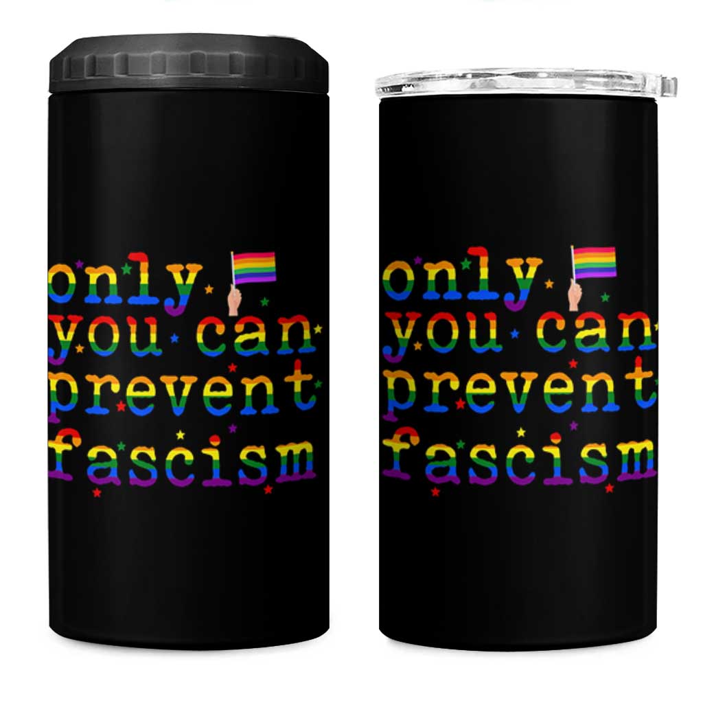 Funny LGBT Activist 4 in 1 Can Cooler Tumbler Only You Can Prevent Fascism Protest Gift - Wonder Print Shop