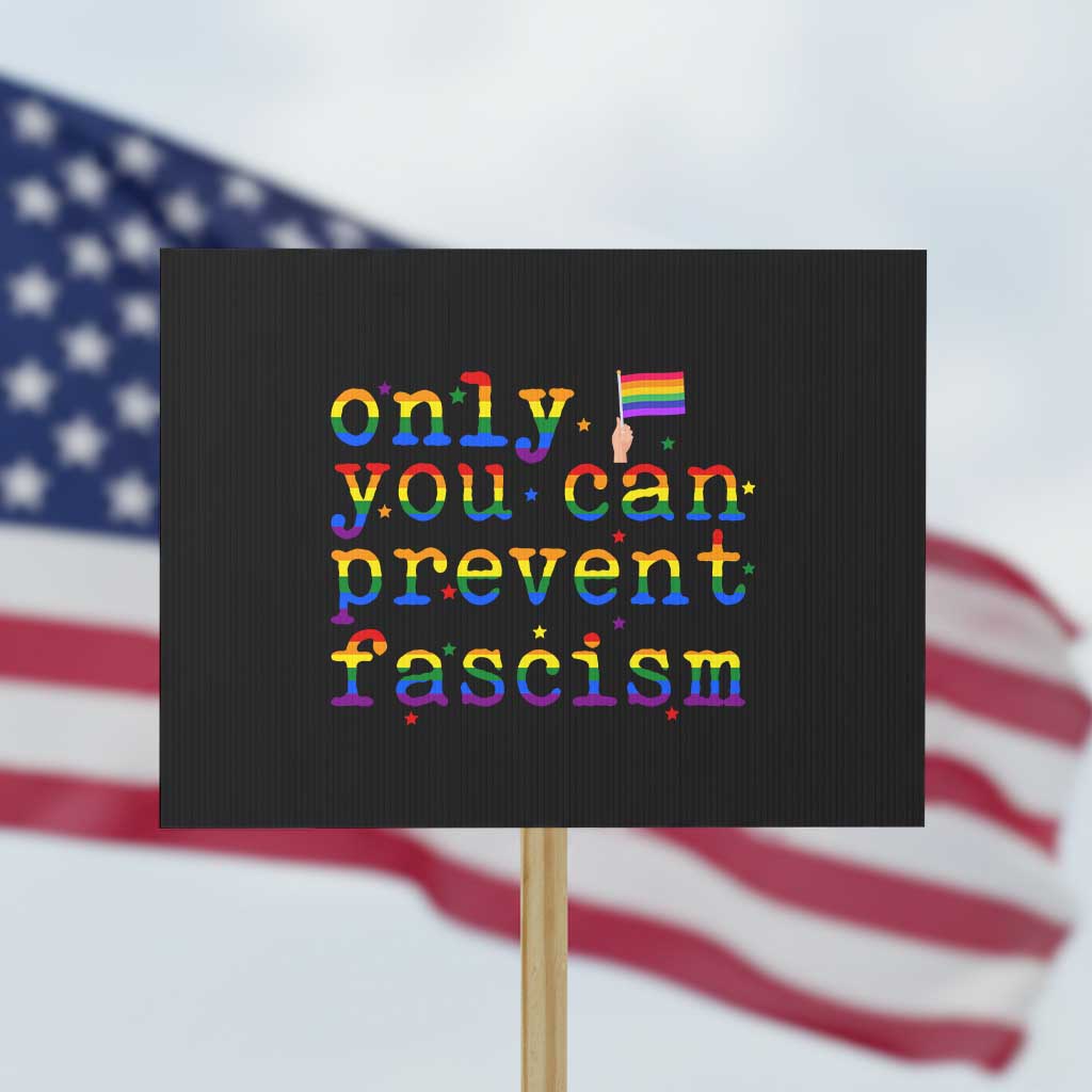 Funny LGBT Activist Protest Sign Only You Can Prevent Fascism Protest Gift - Wonder Print Shop