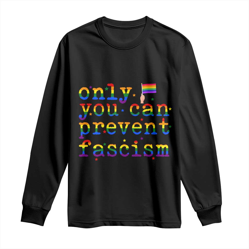 Funny LGBT Activist Long Sleeve Shirt Only You Can Prevent Fascism Protest Gift - Wonder Print Shop
