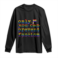 Funny LGBT Activist Long Sleeve Shirt Only You Can Prevent Fascism Protest Gift - Wonder Print Shop