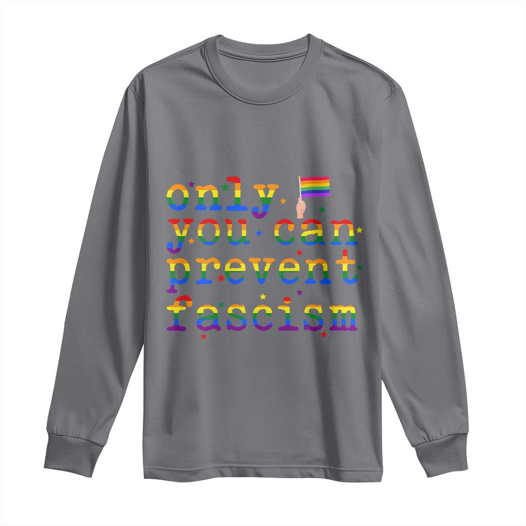 Funny LGBT Activist Long Sleeve Shirt Only You Can Prevent Fascism Protest Gift - Wonder Print Shop