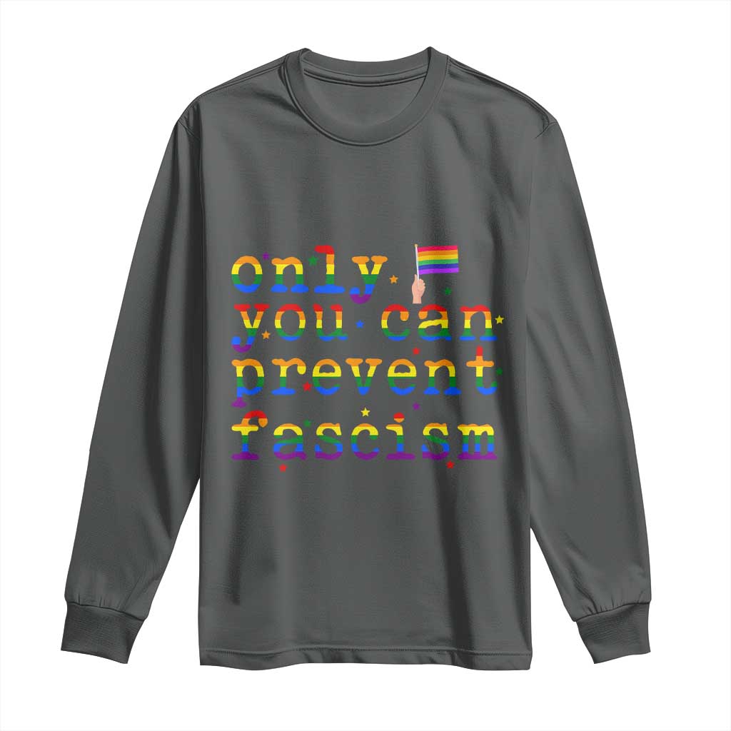 Funny LGBT Activist Long Sleeve Shirt Only You Can Prevent Fascism Protest Gift - Wonder Print Shop