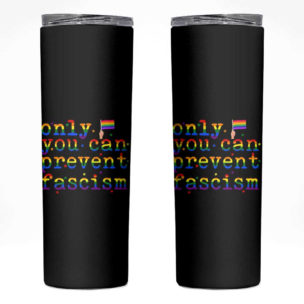 Funny LGBT Activist Skinny Tumbler Only You Can Prevent Fascism Protest Gift - Wonder Print Shop
