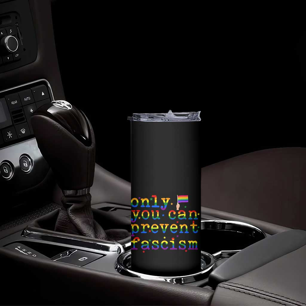 Funny LGBT Activist Skinny Tumbler Only You Can Prevent Fascism Protest Gift - Wonder Print Shop