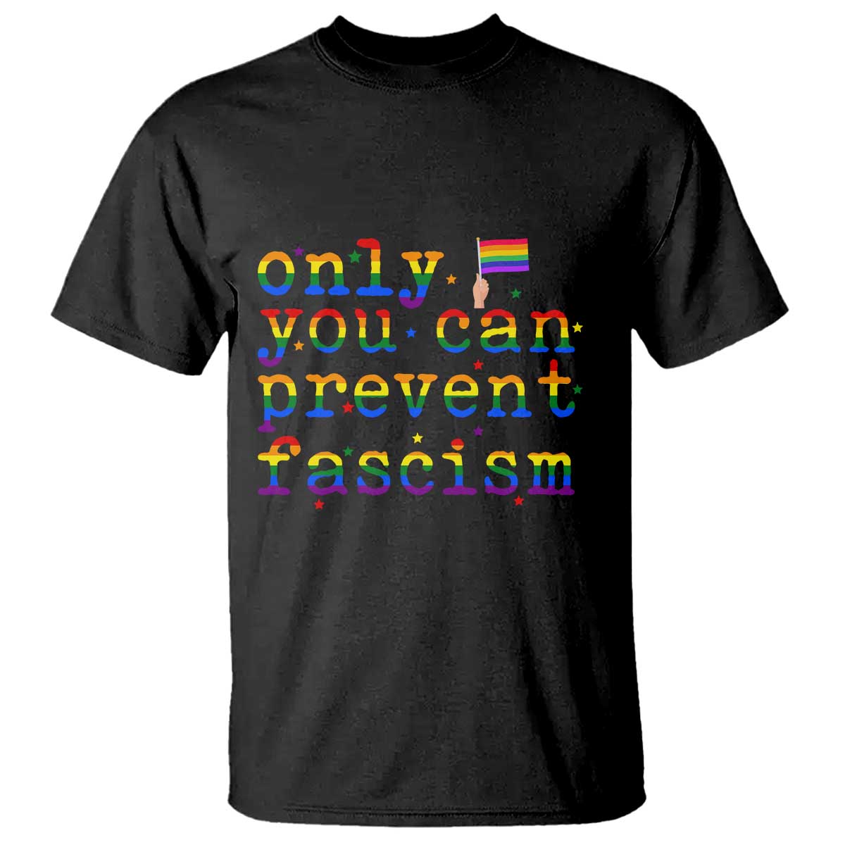 Funny LGBT Activist T Shirt Only You Can Prevent Fascism Protest Gift - Wonder Print Shop