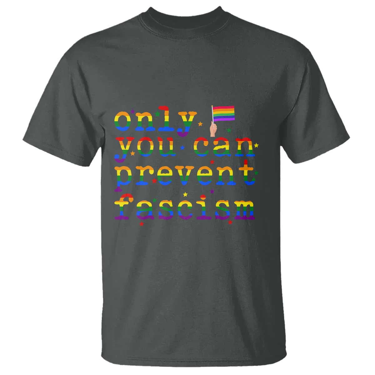 Funny LGBT Activist T Shirt Only You Can Prevent Fascism Protest Gift - Wonder Print Shop