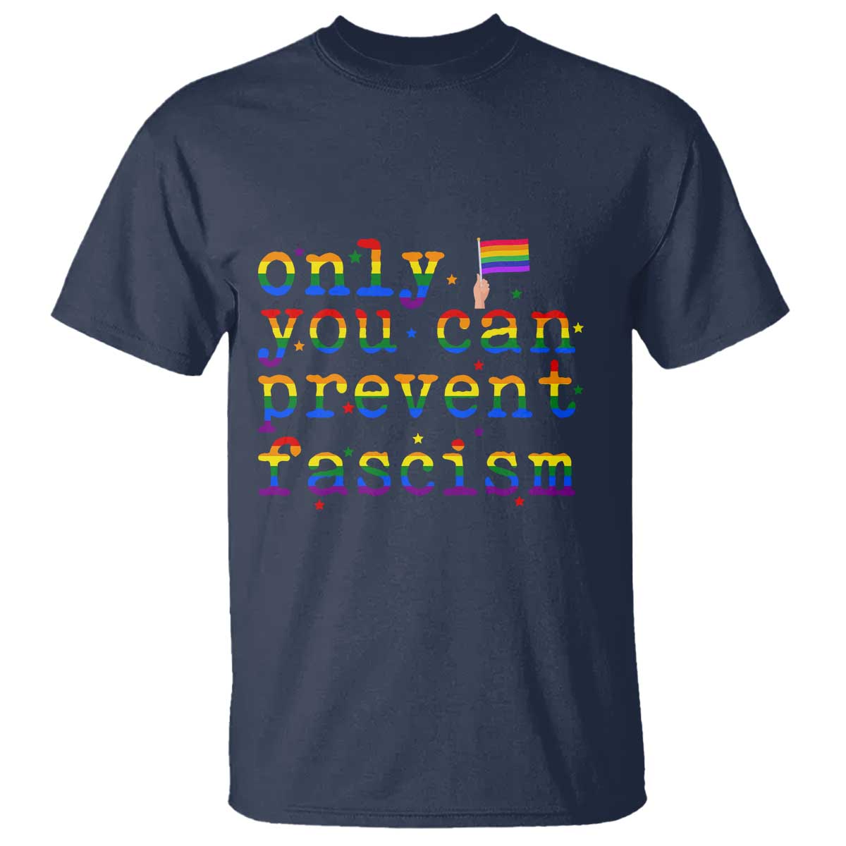 Funny LGBT Activist T Shirt Only You Can Prevent Fascism Protest Gift - Wonder Print Shop