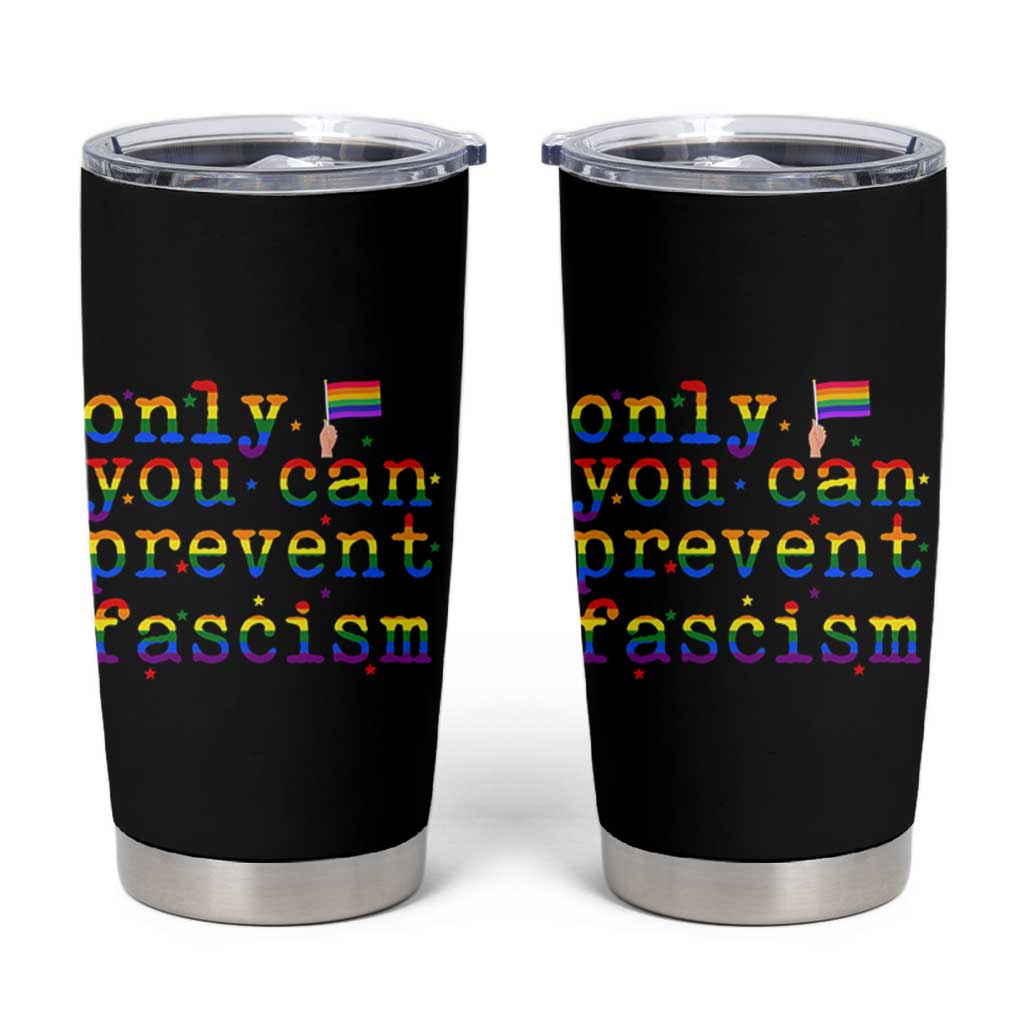 Funny LGBT Activist Tumbler Cup Only You Can Prevent Fascism Protest Gift - Wonder Print Shop
