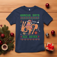 Marcus Says Six Seven T Shirt Funny Ugly Christmas Meme Gift - Wonder Print Shop