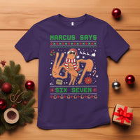 Marcus Says Six Seven T Shirt Funny Ugly Christmas Meme Gift - Wonder Print Shop
