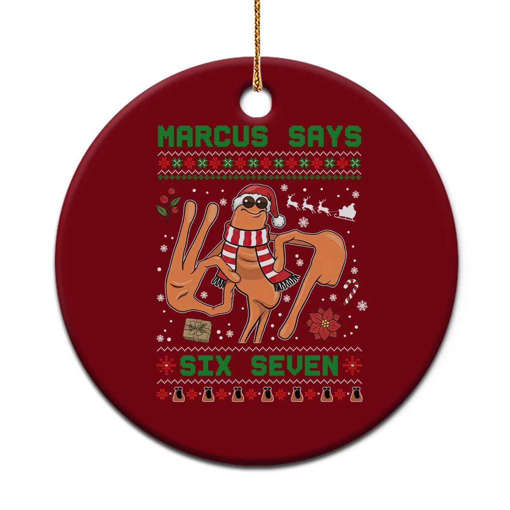 Marcus Says Six Seven Ceramic Ornament Funny Ugly Christmas Meme Gift - Wonder Print Shop