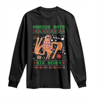 Marcus Says Six Seven Long Sleeve Shirt Funny Ugly Christmas Meme Gift - Wonder Print Shop
