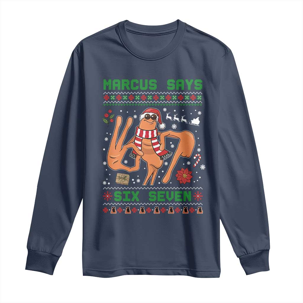 Marcus Says Six Seven Long Sleeve Shirt Funny Ugly Christmas Meme Gift - Wonder Print Shop