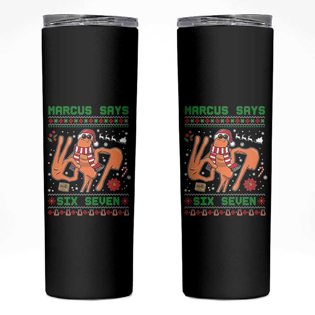 Marcus Says Six Seven Skinny Tumbler Funny Ugly Christmas Meme Gift - Wonder Print Shop