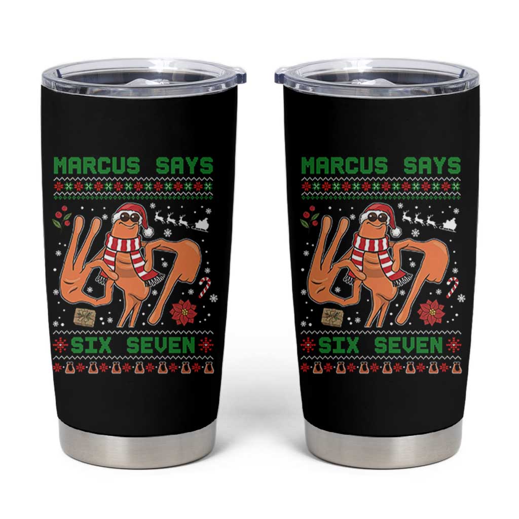 Marcus Says Six Seven Tumbler Cup Funny Ugly Christmas Meme Gift - Wonder Print Shop