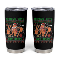 Marcus Says Six Seven Tumbler Cup Funny Ugly Christmas Meme Gift - Wonder Print Shop