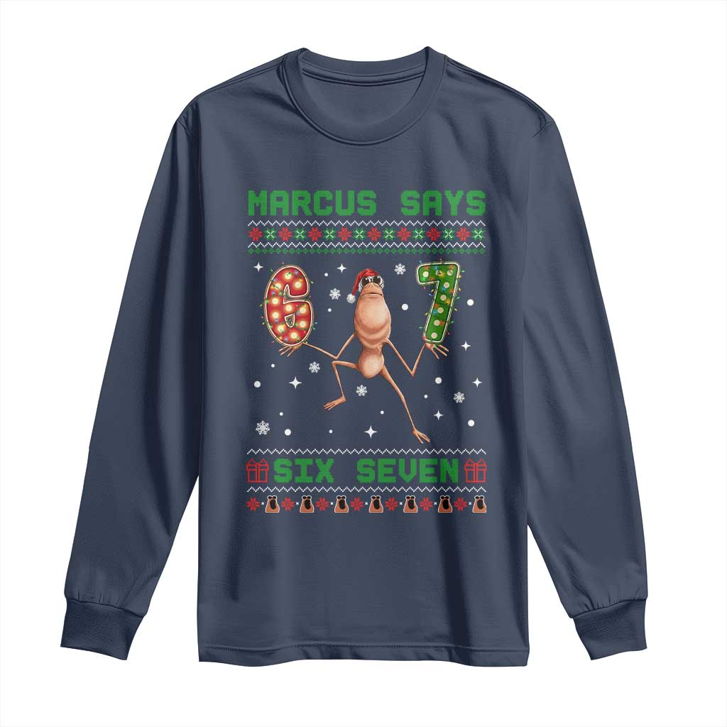 Marcus Says Six Seven Meme Christmas Ugly Sweater Long Sleeve Shirt Trendy Tiktok Gift - Wonder Print Shop