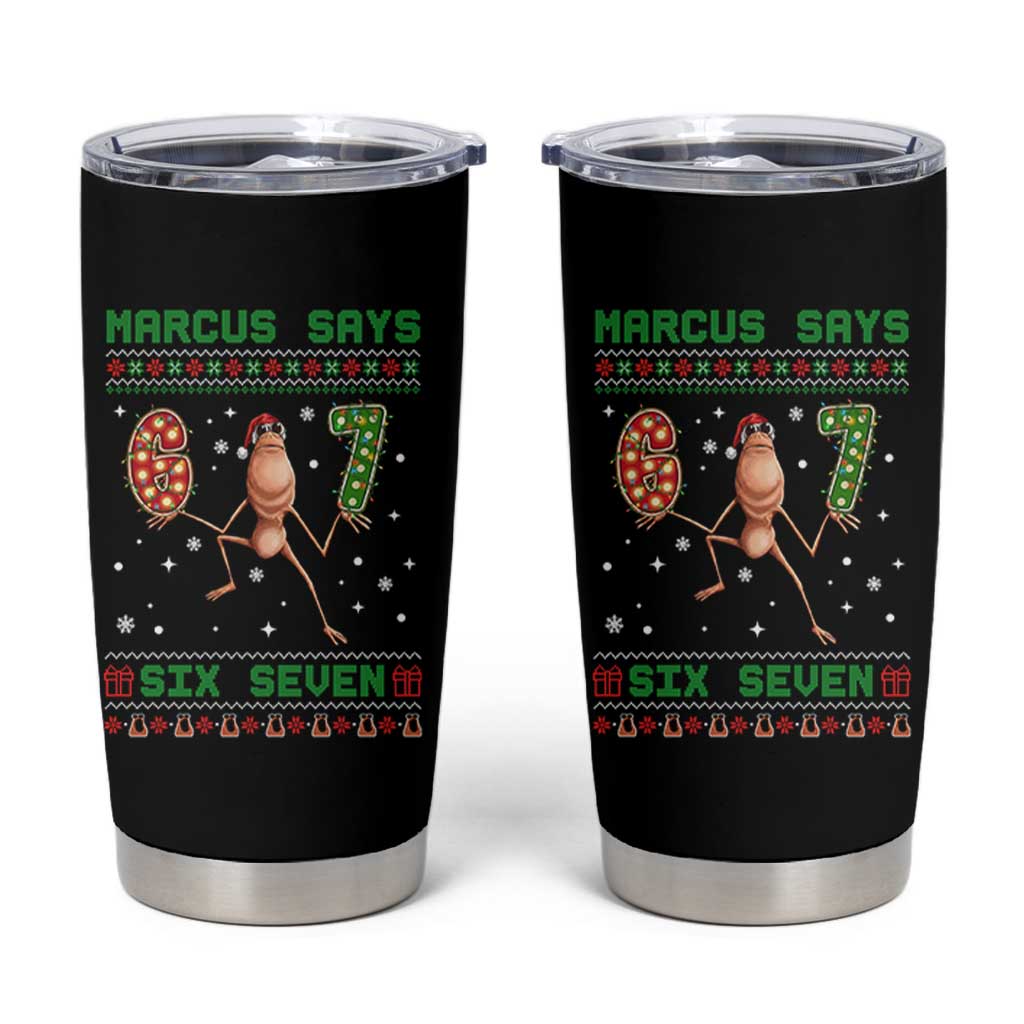 Marcus Says Six Seven Meme Christmas Ugly Sweater Tumbler Cup Trendy Tiktok Gift - Wonder Print Shop