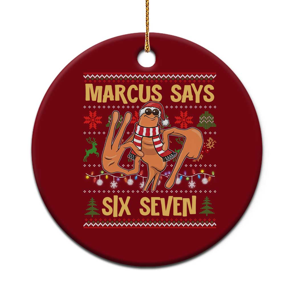 Funny Gen Z Alpha Ugly Christmas Gift Ceramic Ornament Marcus Says Six Seven - Wonder Print Shop