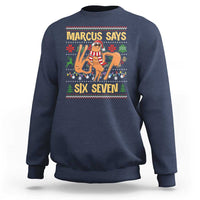 Funny Gen Z Alpha Ugly Christmas Gift Sweatshirt Marcus Says Six Seven - Wonder Print Shop