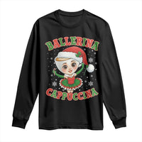 Ballerina Cappuccina Long Sleeve Shirt Funny Italian Brainrot Meme Christmas Gift - Wonder Print Shop