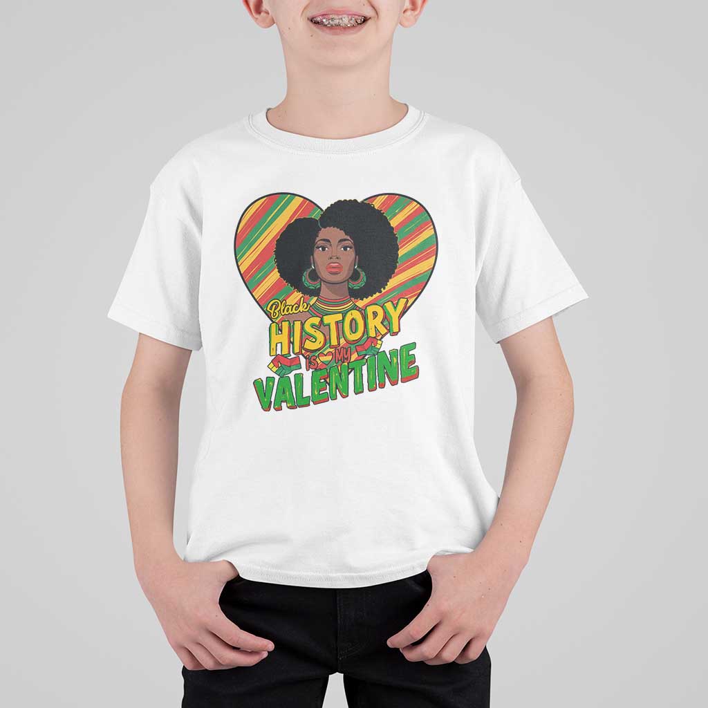 Black History Is My Valentine T Shirt For Kid Gift For Black Women - Wonder Print Shop