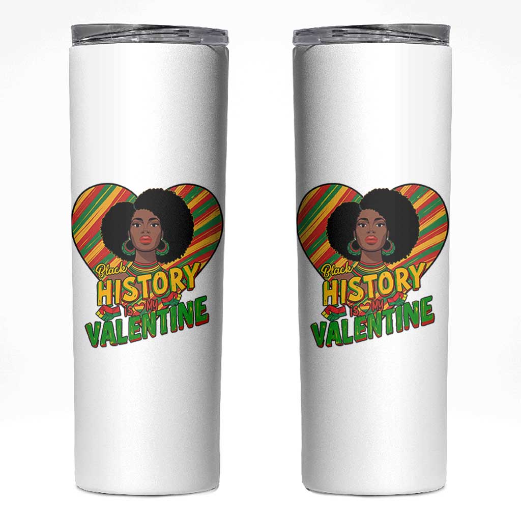 Black History Is My Valentine Skinny Tumbler Gift For Black Women - Wonder Print Shop