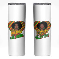 Black History Is My Valentine Skinny Tumbler Gift For Black Women - Wonder Print Shop