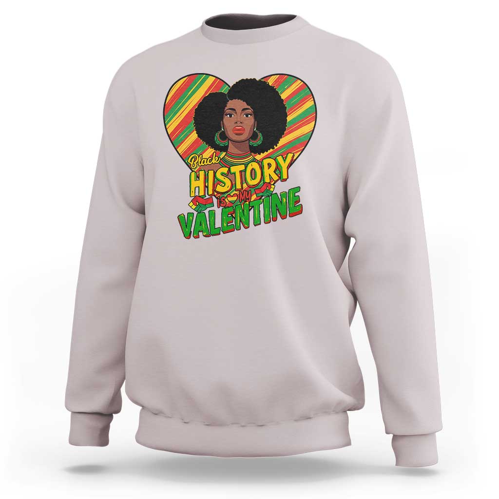 Black History Is My Valentine Sweatshirt Gift For Black Women - Wonder Print Shop