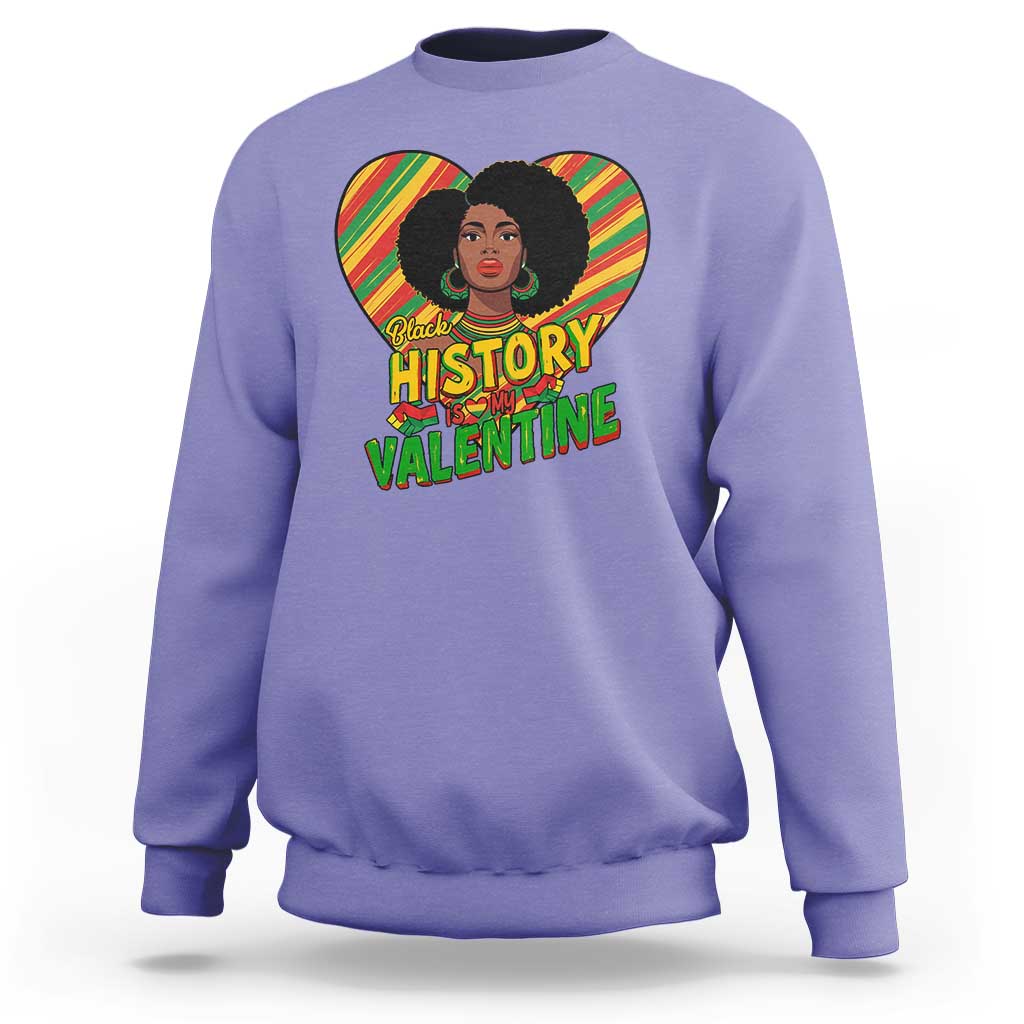 Black History Is My Valentine Sweatshirt Gift For Black Women - Wonder Print Shop