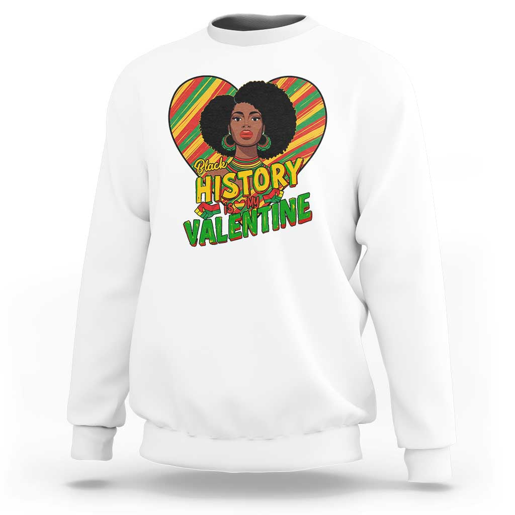 Black History Is My Valentine Sweatshirt Gift For Black Women - Wonder Print Shop