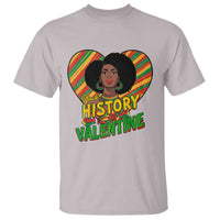 Black History Is My Valentine T Shirt Gift For Black Women - Wonder Print Shop