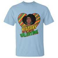 Black History Is My Valentine T Shirt Gift For Black Women - Wonder Print Shop