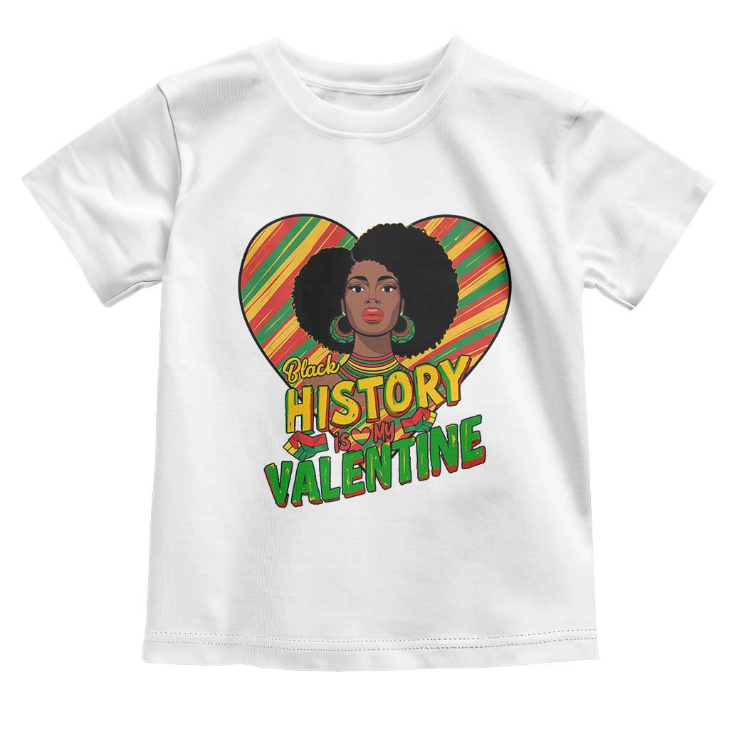 Black History Is My Valentine Toddler T Shirt Gift For Black Women - Wonder Print Shop