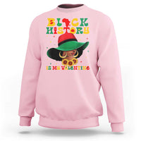 Black History Is My Valentine Sweatshirt Women Gift For February - Wonder Print Shop