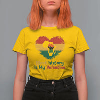 African American Women Pride T Shirt For Women Black History Is My Valentine - Wonder Print Shop