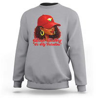 Black History Is My Valentine Sweatshirt Melanin Pride Valentines Day Gift - Wonder Print Shop