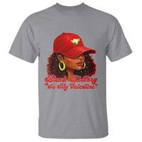 Black History Is My Valentine T Shirt Melanin Pride Valentines Day Gift - Wonder Print Shop