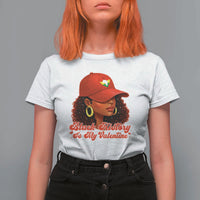 Black History Is My Valentine T Shirt For Women Melanin Pride Valentines Day Gift - Wonder Print Shop