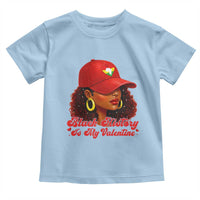 Black History Is My Valentine Toddler T Shirt Melanin Pride Valentines Day Gift - Wonder Print Shop