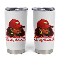 Black History Is My Valentine Tumbler Cup Melanin Pride Valentines Day Gift - Wonder Print Shop