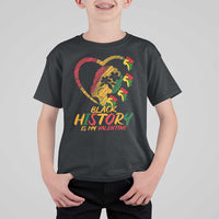 Black History Is My Valentine T Shirt For Kid Gift For Melanin Queen - Wonder Print Shop