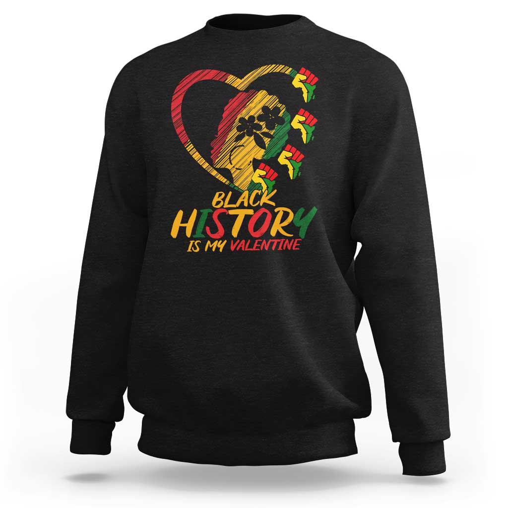 Black History Is My Valentine Sweatshirt Gift For Melanin Queen - Wonder Print Shop
