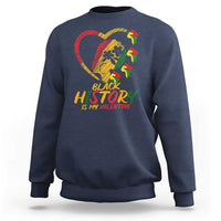 Black History Is My Valentine Sweatshirt Gift For Melanin Queen - Wonder Print Shop
