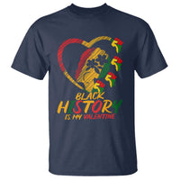 Black History Is My Valentine T Shirt Gift For Melanin Queen - Wonder Print Shop