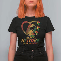 Black History Is My Valentine T Shirt For Women Gift For Melanin Queen - Wonder Print Shop