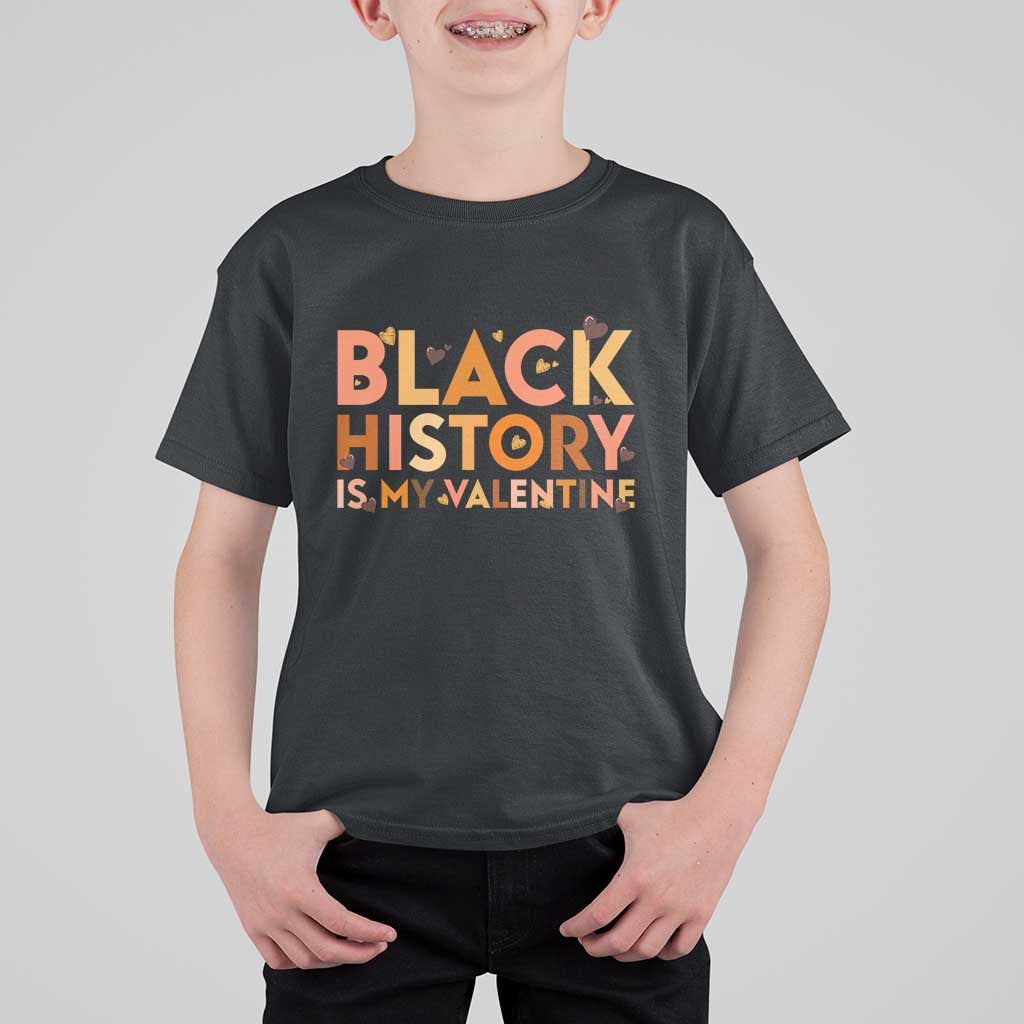 Black History Is My Valentine T Shirt For Kid African American Women Pride - Wonder Print Shop