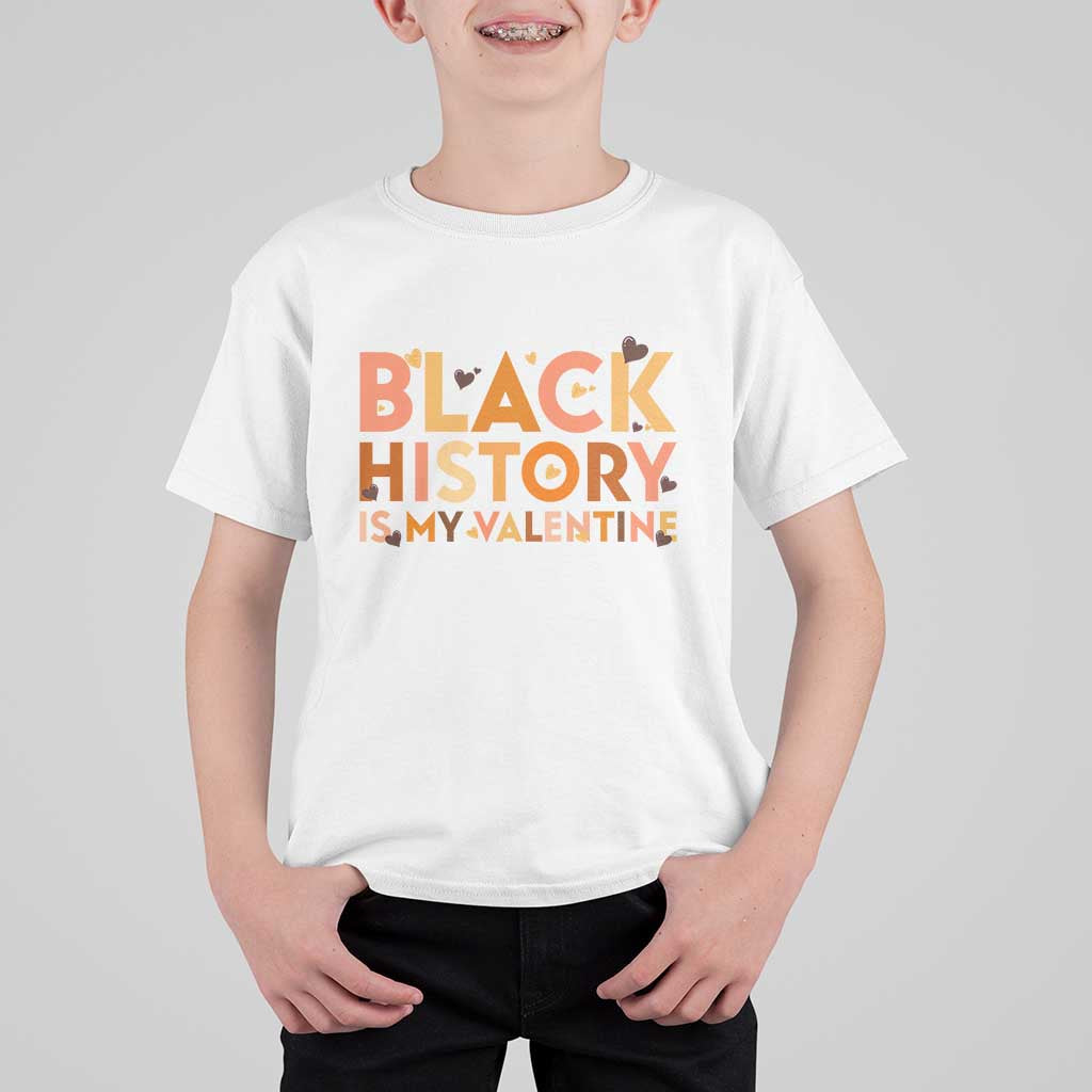 Black History Is My Valentine T Shirt For Kid African American Women Pride - Wonder Print Shop