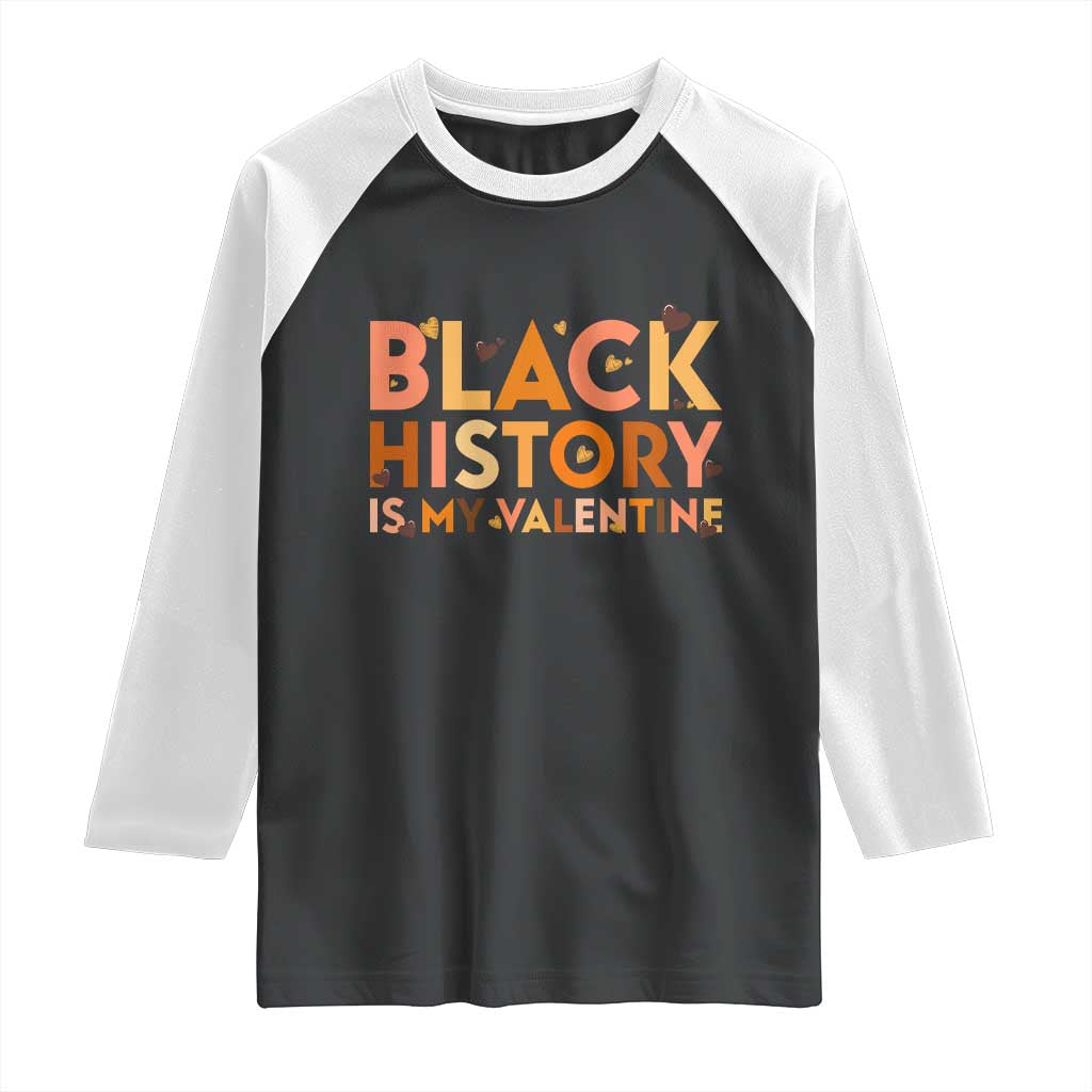 Black History Is My Valentine Raglan Shirt African American Women Pride - Wonder Print Shop