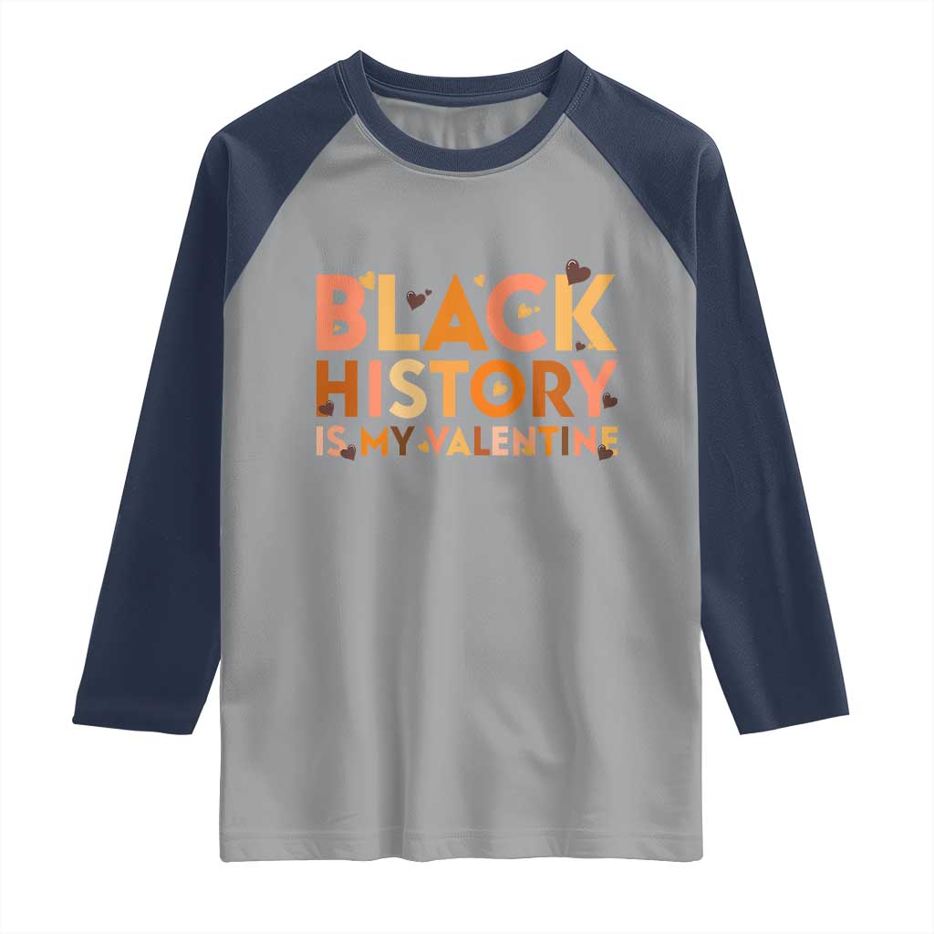 Black History Is My Valentine Raglan Shirt African American Women Pride - Wonder Print Shop